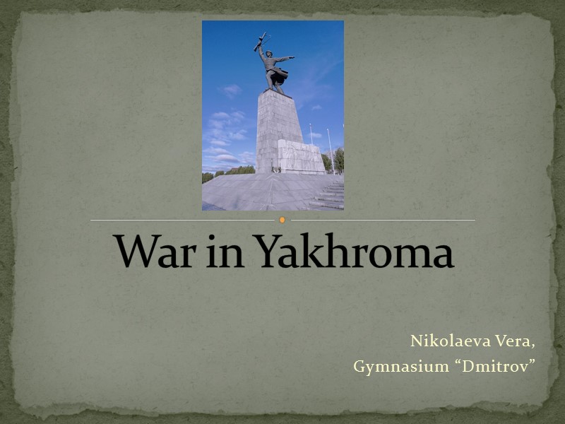 Nikolaeva Vera, Gymnasium “Dmitrov” War in Yakhroma